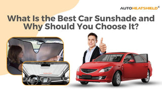 What Is the Best Car Sunshade and Why Should You Choose It?